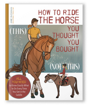 How to Ride the Horse you Thought you Bought by Anne Buchanan